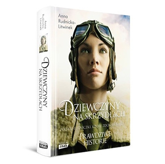 „Dziewczyny na skrzydłach” - książka o Polkach w przestworzach