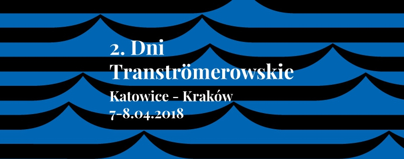 7 i 8 kwietnia - Dni Transtroemerowskie w Katowicach i Krakowie