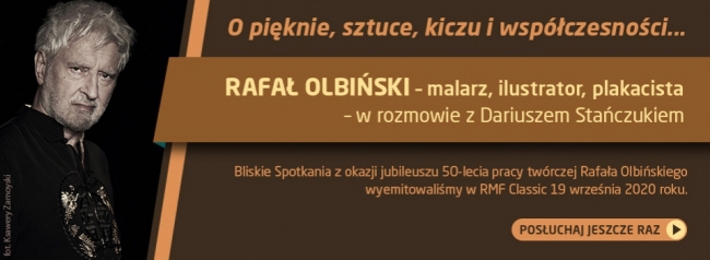 Bliskie Spotkania z Rafałem Olbińskim - posłuchajcie jeszcze raz!