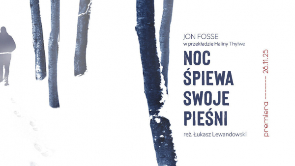 „Noc śpiewa swoje pieśni” Jona Fossego w Teatrze im. Juliusza Osterwy