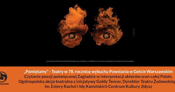 "Pamiętamy - Teatry w 78. rocznicę wybuchu Powstania w Getcie Warszawskim" - 19 kwietnia