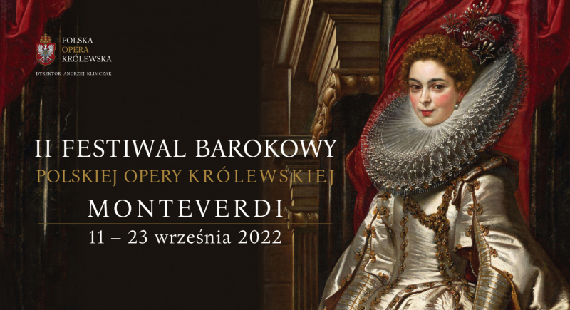 II FESTIWAL BAROKOWY POLSKIEJ OPERY KRÓLEWSKIEJ / MONTEVERDI (11 – 23 WRZEŚNIA 2022)