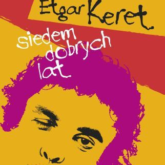 "Siedem dobrych lat" - Etgar Keret o dojrzewaniu