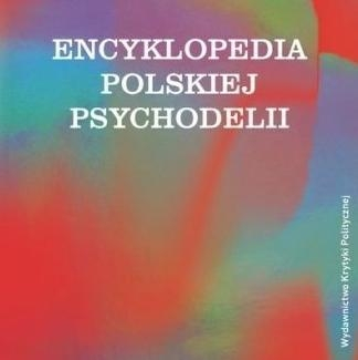 Ukazała się "Encyklopedia polskiej psychodelii"