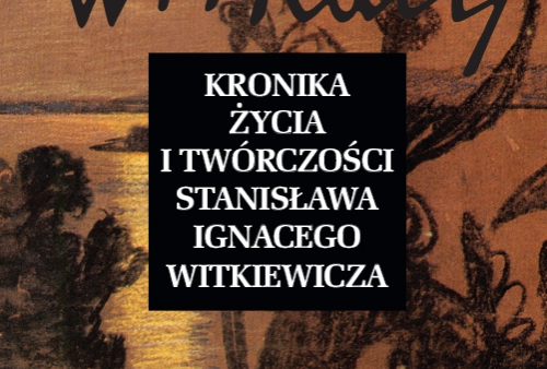 Ukazała się "Kronika życia i twórczości Stanisława Ignacego Witkiewicza"