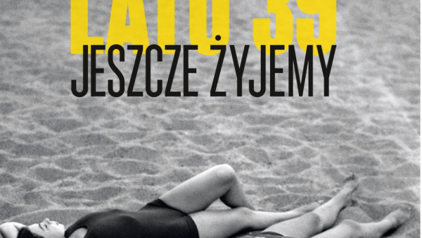 "Lato'39. Jeszcze żyjemy". Premiera książki Marcina Zaborskiego