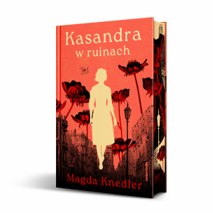 “Kasandra w ruinach” - Magda Knedler