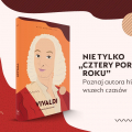 Nie tylko „Cztery pory roku". Nowa monografia autora hitu wszech czasów