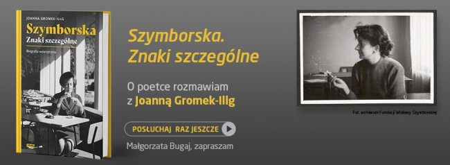Bliskie Spotkania o znakach szczególnych Wisławy Szymborskiej- posłuchajcie raz jeszcze!