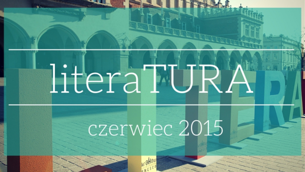 Czerwcowa LiteraTURA ostatnim powiewem miejskiej wiosny!