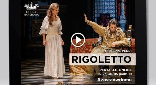 "Rigoletto" Verdiego z Teatru Wielkiego-Opery Narodowej online