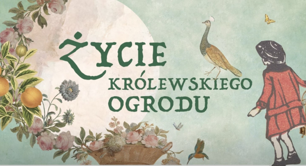 Wystawa "Życie królewskiego ogrodu" w Łazienkach Królewskich