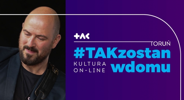 #TAKzostanwdomu z kulturą w wersji on-line!