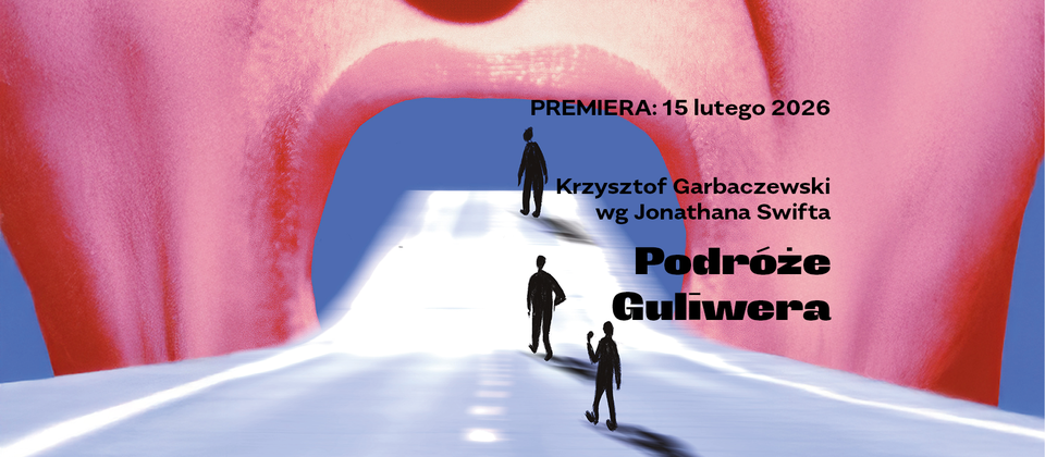 „Podróże Guliwera” w reżyserii  Krzysztofa Garbaczewskiego,w Teatrze Lalek Guliwer są oswajaniem obcości